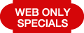Web Only Specials